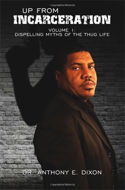 Cover of Up From Incarceration by Anthony E. Dixon.